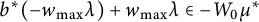 b Superscript asterisk Baseline left parenthesis minus w Subscript max Baseline lamda right parenthesis plus w Subscript max Baseline lamda element of minus upper W 0 mu Superscript asterisk