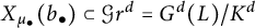 upper X Subscript mu Sub Subscript bullet Baseline left parenthesis b Subscript bullet Baseline right parenthesis subset of script upper G r Superscript d Baseline equals upper G Superscript d Baseline left parenthesis upper L right parenthesis divided by upper K Superscript d