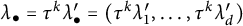 lamda Subscript bullet Baseline equals tau Superscript k Baseline lamda Subscript bullet Superscript prime Baseline equals left parenthesis tau Superscript k Baseline lamda prime 1 comma midline horizontal ellipsis comma tau Superscript k Baseline lamda prime Subscript d right parenthesis