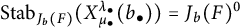 upper S t a b Subscript upper J Sub Subscript b Subscript left parenthesis upper F right parenthesis Baseline left parenthesis upper X Subscript mu Sub Subscript bullet Subscript Superscript lamda Super Subscript bullet Superscript Baseline left parenthesis b Subscript bullet Baseline right parenthesis right parenthesis equals upper J Subscript b Baseline left parenthesis upper F right parenthesis Superscript 0