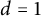 d equals 1