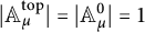 StartAbsoluteValue upper A Subscript mu Superscript t o p Baseline EndAbsoluteValue equals StartAbsoluteValue upper A Subscript mu Superscript 0 Baseline EndAbsoluteValue equals 1