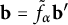 bold b equals f Subscript alpha Baseline overtilde bold b prime