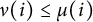 nu left parenthesis i right parenthesis less than or equals mu left parenthesis i right parenthesis