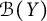 script upper B left parenthesis upper Y right parenthesis