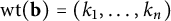 backslash operatorname w t left parenthesis bold b right parenthesis equals left parenthesis k 1 comma midline horizontal ellipsis comma k Subscript n Baseline right parenthesis