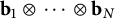 b 1 circled times midline horizontal ellipsis circled times b Subscript upper N