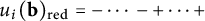u Subscript i Baseline left parenthesis bold b right parenthesis Subscript backslash operatorname r e d Baseline equals minus midline horizontal ellipsis minus plus midline horizontal ellipsis plus
