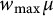 w Subscript max Baseline mu
