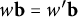 w bold b equals w prime bold b