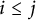 i less than or equals j