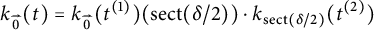 StartLayout 1st Row  k Subscript ModifyingAbove 0 With right arrow Baseline left parenthesis t right parenthesis equals k Subscript ModifyingAbove 0 With right arrow Baseline left parenthesis t Superscript left parenthesis 1 right parenthesis Baseline right parenthesis left parenthesis s e c t left parenthesis delta divided by 2 right parenthesis right parenthesis dot k Subscript s e c t left parenthesis delta divided by 2 right parenthesis Baseline left parenthesis t Superscript left parenthesis 2 right parenthesis Baseline right parenthesis EndLayout