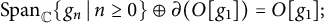 upper S p a n Subscript double struck upper C Baseline StartSet g Subscript n Baseline vertical bar n greater than or equals 0 EndSet circled plus partial differential left parenthesis upper O g 1 right parenthesis equals upper O g 1 semicolon