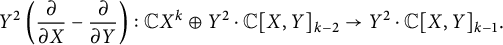 upper Y squared left parenthesis StartFraction partial differential Over partial differential EndFraction upper X minus StartFraction partial differential Over partial differential EndFraction upper Y right parenthesis colon double struck upper C upper X Superscript k Baseline circled plus upper Y squared dot double struck upper C upper X comma upper Y Subscript k minus 2 Baseline right arrow upper Y squared dot double struck upper C upper X comma upper Y Subscript k minus 1 Baseline period