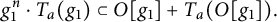 StartLayout 1st Row  g 1 Superscript n Baseline dot upper T Subscript a Baseline left parenthesis g 1 right parenthesis subset of upper O g 1 plus upper T Subscript a Baseline left parenthesis upper O g 1 right parenthesis period EndLayout