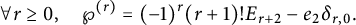 for all r greater than or equals 0 comma script upper P Superscript left parenthesis r right parenthesis Baseline equals left parenthesis negative 1 right parenthesis Superscript r Baseline left parenthesis r plus 1 right parenthesis factorial upper E Subscript r plus 2 Baseline minus e 2 delta Subscript r comma 0 Baseline period