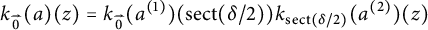 StartLayout 1st Row  k Subscript ModifyingAbove 0 With right arrow Baseline left parenthesis a right parenthesis left parenthesis z right parenthesis equals k Subscript ModifyingAbove 0 With right arrow Baseline left parenthesis a Superscript left parenthesis 1 right parenthesis Baseline right parenthesis left parenthesis s e c t left parenthesis delta divided by 2 right parenthesis right parenthesis k Subscript s e c t left parenthesis delta divided by 2 right parenthesis Baseline left parenthesis a Superscript left parenthesis 2 right parenthesis Baseline right parenthesis left parenthesis z right parenthesis EndLayout