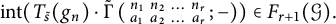 i n t left parenthesis upper T Subscript s overtilde Baseline left parenthesis g Subscript n Baseline right parenthesis dot ModifyingAbove backslash operatorname normal upper Gamma With tilde left parenthesis backslash smallmatrix n 1 n 2 midline horizontal ellipsis n Subscript r Baseline a 1 a 2 midline horizontal ellipsis a Subscript r Baseline semicolon minus right parenthesis right parenthesis element of upper F Subscript r plus 1 Baseline left parenthesis script upper G right parenthesis period