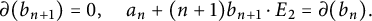 partial differential left parenthesis b Subscript n plus 1 Baseline right parenthesis equals 0 comma a Subscript n Baseline plus left parenthesis n plus 1 right parenthesis b Subscript n plus 1 Baseline dot upper E 2 equals partial differential left parenthesis b Subscript n Baseline right parenthesis period