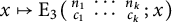 x right arrow from bar upper E 3 left parenthesis backslash smallmatrix n 1 midline horizontal ellipsis n Subscript k Baseline c 1 midline horizontal ellipsis a m p semicolon c Subscript k Baseline semicolon x right parenthesis