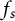 f Subscript s