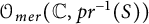 script upper O Subscript m e r Baseline left parenthesis double struck upper C comma p r Superscript negative 1 Baseline left parenthesis upper S right parenthesis right parenthesis