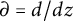 partial differential equals d divided by d z