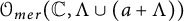 script upper O Subscript m e r Baseline left parenthesis double struck upper C comma upper Lamda union left parenthesis a plus upper Lamda right parenthesis right parenthesis