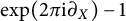 exp left parenthesis 2 pi normal i partial differential Subscript upper X Baseline right parenthesis minus 1