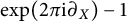 exp left parenthesis 2 pi normal i partial differential Subscript upper X Baseline right parenthesis minus 1