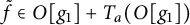 f overtilde element of upper O g 1 plus upper T Subscript a Baseline left parenthesis upper O g 1 right parenthesis