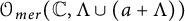 script upper O Subscript m e r Baseline left parenthesis double struck upper C comma upper Lamda union left parenthesis a plus upper Lamda right parenthesis right parenthesis
