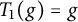 upper T 1 left parenthesis g right parenthesis equals g