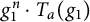 g 1 Superscript n Baseline dot upper T Subscript a Baseline left parenthesis g 1 right parenthesis