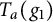upper T Subscript a Baseline left parenthesis g 1 right parenthesis