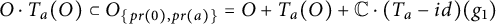 upper O dot upper T Subscript a Baseline left parenthesis upper O right parenthesis subset of upper O Subscript StartSet p r left parenthesis 0 right parenthesis comma p r left parenthesis a right parenthesis EndSet Baseline equals upper O plus upper T Subscript a Baseline left parenthesis upper O right parenthesis plus double struck upper C dot left parenthesis upper T Subscript a Baseline minus i d right parenthesis left parenthesis g 1 right parenthesis