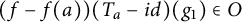 left parenthesis f minus f left parenthesis a right parenthesis right parenthesis left parenthesis upper T Subscript a Baseline minus i d right parenthesis left parenthesis g 1 right parenthesis element of upper O