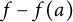 f minus f left parenthesis a right parenthesis