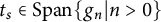 t Subscript s Baseline element of upper S p a n StartSet g Subscript n Baseline vertical bar n greater than 0 EndSet