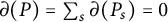 partial differential left parenthesis upper P right parenthesis equals sigma summation Underscript s Endscripts partial differential left parenthesis upper P Subscript s Baseline right parenthesis equals 0