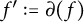 f prime colon equals partial differential left parenthesis f right parenthesis