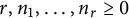 r comma n 1 comma midline horizontal ellipsis comma n Subscript r Baseline greater than or equals 0