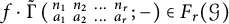 f dot ModifyingAbove backslash operatorname normal upper Gamma With tilde left parenthesis backslash s m a l l m a t r i x n 1 n 2 midline horizontal ellipsis n Subscript r Baseline a 1 a 2 midline horizontal ellipsis a Subscript r Baseline backslash end s m a l l m a t r i x semicolon right parenthesis element of upper F Subscript r Baseline left parenthesis script upper G right parenthesis
