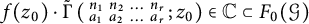 f left parenthesis z 0 right parenthesis dot ModifyingAbove backslash operatorname normal upper Gamma With tilde left parenthesis backslash s m a l l m a t r i x n 1 n 2 midline horizontal ellipsis n Subscript r Baseline a 1 a 2 midline horizontal ellipsis a Subscript r Baseline backslash end s m a l l m a t r i x semicolon z 0 right parenthesis element of double struck upper C subset of upper F 0 left parenthesis script upper G right parenthesis