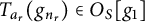 upper T Subscript a Sub Subscript r Baseline left parenthesis g Subscript n Sub Subscript r Subscript Baseline right parenthesis element of upper O Subscript upper S Baseline g 1