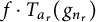 f dot upper T Subscript a Sub Subscript r Baseline left parenthesis g Subscript n Sub Subscript r Subscript Baseline right parenthesis