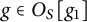 g element of upper O Subscript upper S Baseline g 1
