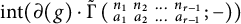 i n t left parenthesis partial differential left parenthesis g right parenthesis dot ModifyingAbove backslash operatorname normal upper Gamma With tilde left parenthesis backslash s m a l l m a t r i x n 1 n 2 midline horizontal ellipsis n Subscript r minus 1 Baseline a 1 a 2 midline horizontal ellipsis a Subscript r minus 1 Baseline backslash end s m a l l m a t r i x semicolon right parenthesis right parenthesis