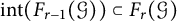 i n t left parenthesis upper F Subscript r minus 1 Baseline left parenthesis script upper G right parenthesis right parenthesis subset of upper F Subscript r Baseline left parenthesis script upper G right parenthesis