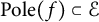 upper P o l e left parenthesis f right parenthesis subset of script upper E